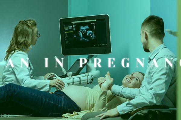 SCANS IN PREGNANCY